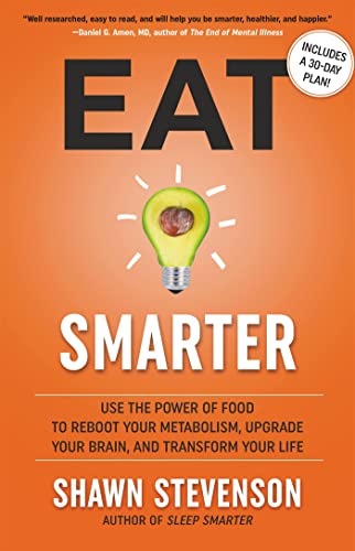 Eat Smarter: Use the Power of Food to Reboot Your Metabolism, Upgrade Your Brain, and Transform Your Life von LITTLE, BROWN